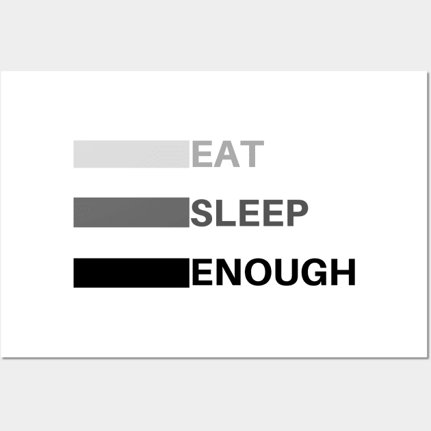 eat sleep enough Wall Art by befine01